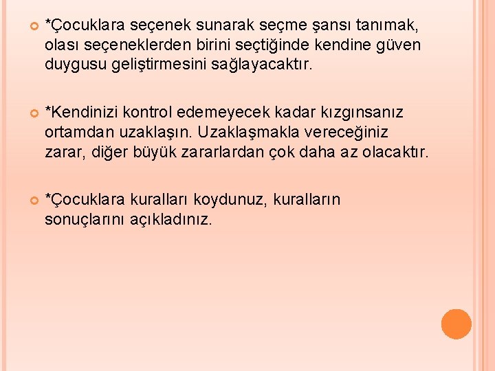  *Çocuklara seçenek sunarak seçme şansı tanımak, olası seçeneklerden birini seçtiğinde kendine güven duygusu