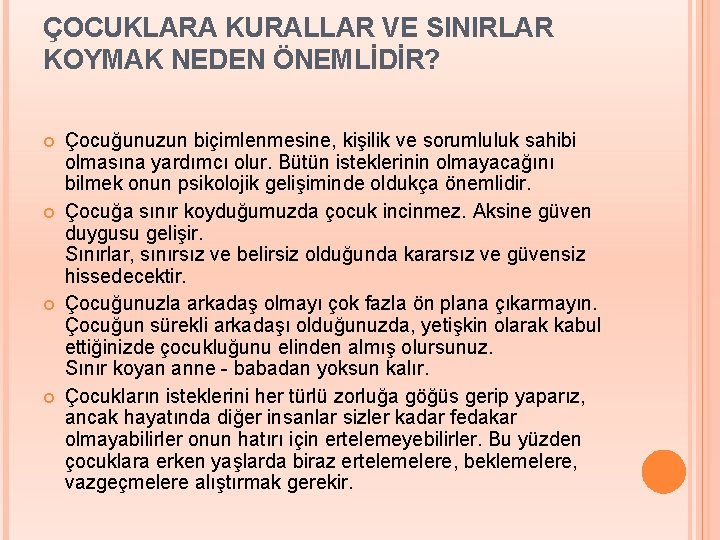 ÇOCUKLARA KURALLAR VE SINIRLAR KOYMAK NEDEN ÖNEMLİDİR? Çocuğunuzun biçimlenmesine, kişilik ve sorumluluk sahibi olmasına