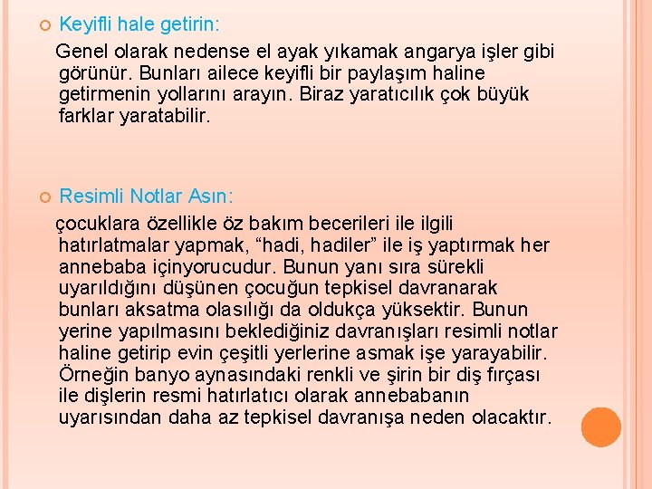  Keyifli hale getirin: Genel olarak nedense el ayak yıkamak angarya işler gibi görünür.