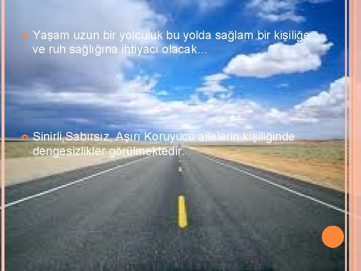  Yaşam uzun bir yolculuk bu yolda sağlam bir kişiliğe ve ruh sağlığına ihtiyacı