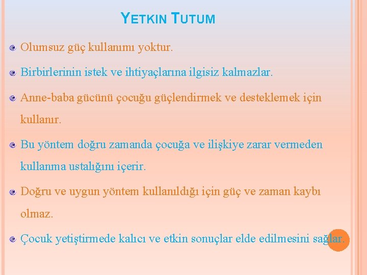 YETKIN TUTUM Olumsuz güç kullanımı yoktur. Birbirlerinin istek ve ihtiyaçlarına ilgisiz kalmazlar. Anne-baba gücünü