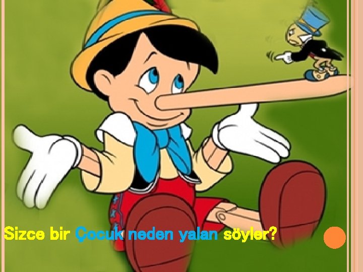 Sizce bir Çocuk neden yalan söyler? 