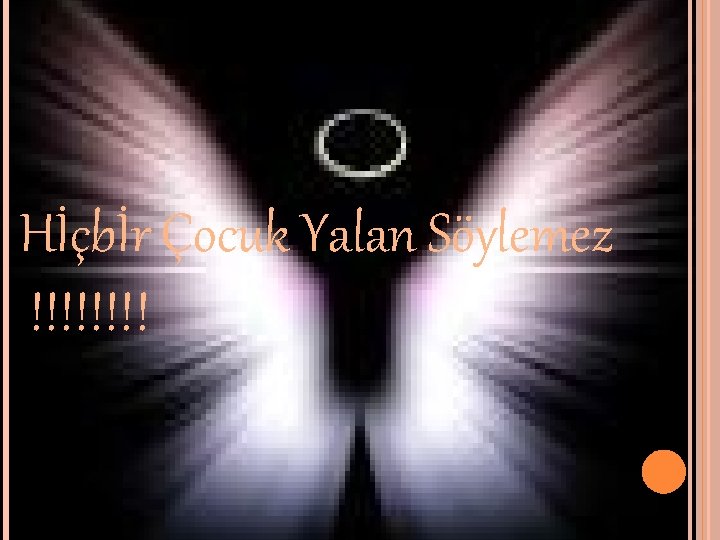 Hİçbİr Çocuk Yalan Söylemez !!!! 