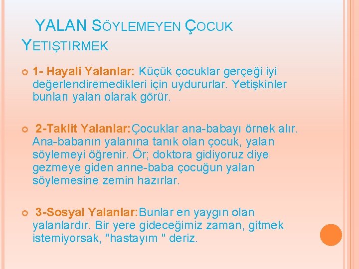 YALAN SÖYLEMEYEN ÇOCUK YETIŞTIRMEK 1 - Hayali Yalanlar: Küçük çocuklar gerçeği iyi değerlendiremedikleri için