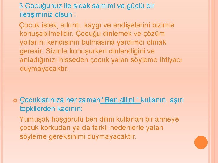 3. Çocuğunuz ile sıcak samimi ve güçlü bir iletişiminiz olsun : Çocuk istek, sıkıntı,