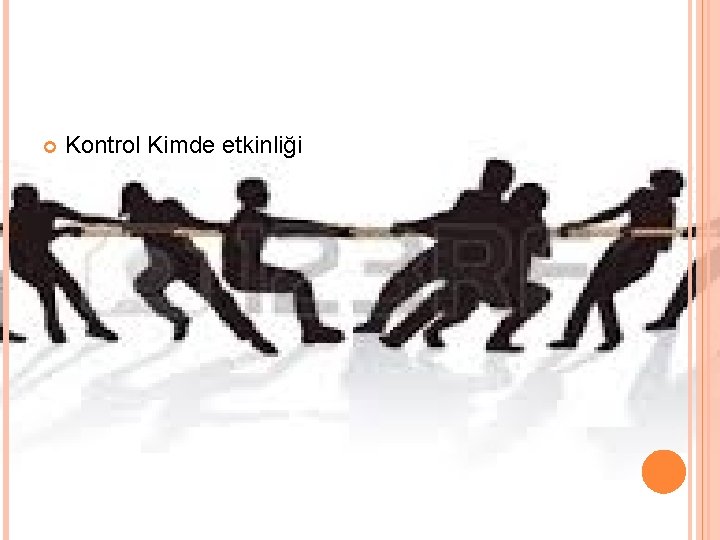  Kontrol Kimde etkinliği 