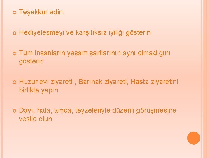  Teşekkür edin. Hediyeleşmeyi ve karşılıksız iyiliği gösterin Tüm insanların yaşam şartlarının aynı olmadığını