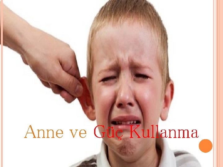 Anne ve Güç Kullanma 