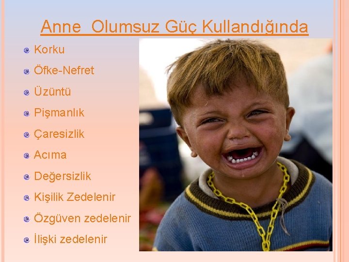 Anne Olumsuz Güç Kullandığında Korku Öfke-Nefret Üzüntü Pişmanlık Çaresizlik Acıma Değersizlik Kişilik Zedelenir Özgüven