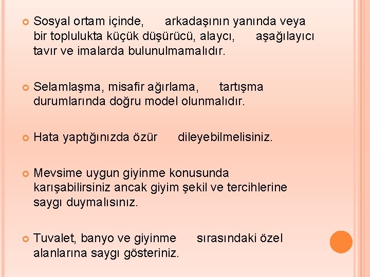  Sosyal ortam içinde, arkadaşının yanında veya bir toplulukta küçük düşürücü, alaycı, aşağılayıcı tavır