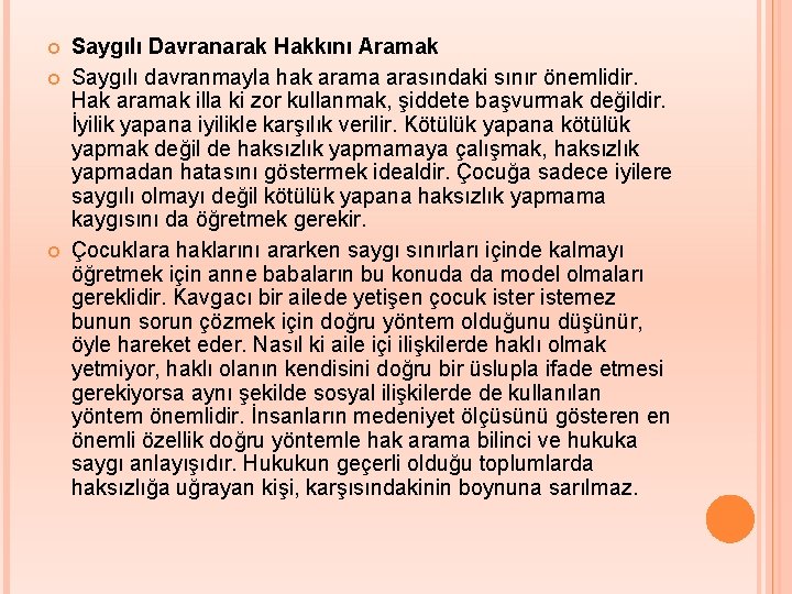  Saygılı Davranarak Hakkını Aramak Saygılı davranmayla hak arama arasındaki sınır önemlidir. Hak aramak