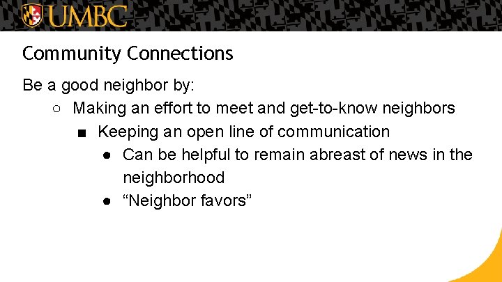Community Connections Be a good neighbor by: ○ Making an effort to meet and