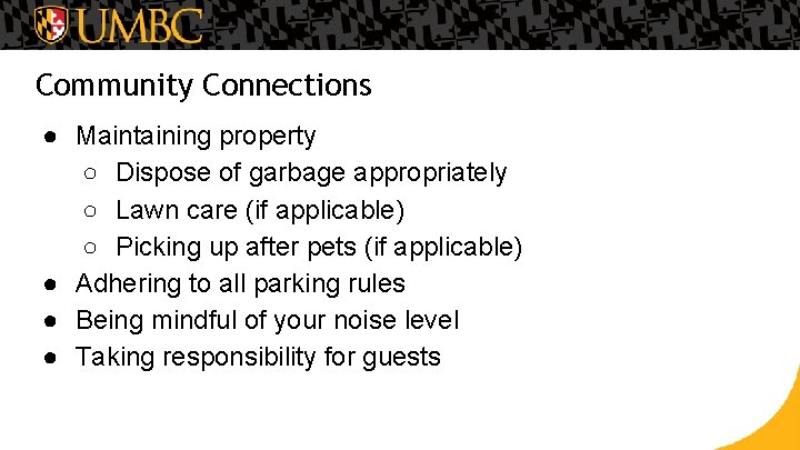 Community Connections ● Maintaining property ○ Dispose of garbage appropriately ○ Lawn care (if