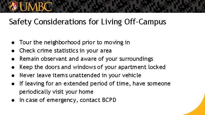 Safety Considerations for Living Off-Campus ● ● ● Tour the neighborhood prior to moving