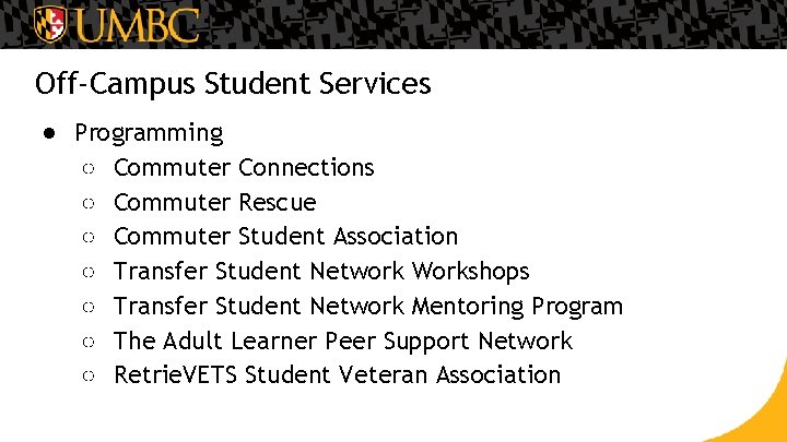 Off-Campus Student Services ● Programming ○ Commuter Connections ○ Commuter Rescue ○ Commuter Student