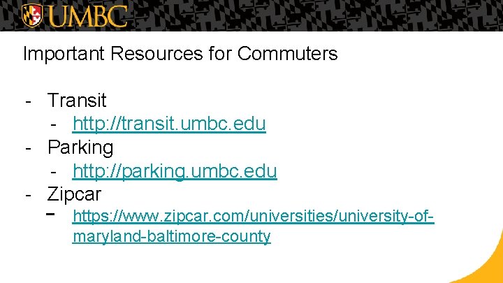 Important Resources for Commuters - Transit - http: //transit. umbc. edu - Parking -