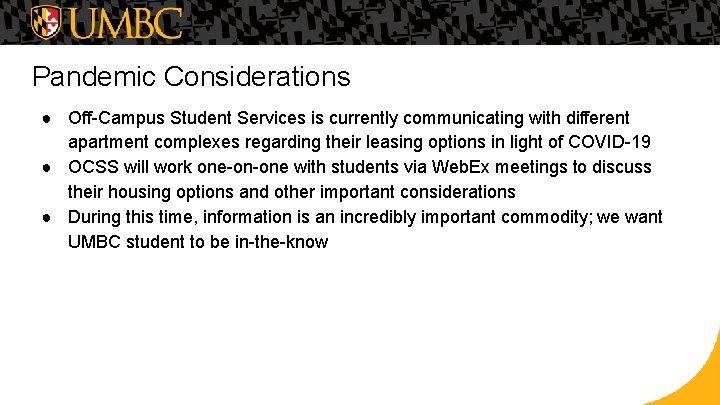 Pandemic Considerations ● Off-Campus Student Services is currently communicating with different apartment complexes regarding