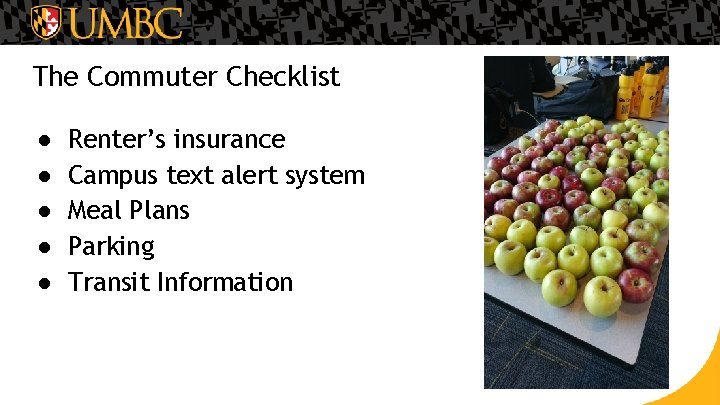 The Commuter Checklist ● ● ● Renter’s insurance Campus text alert system Meal Plans