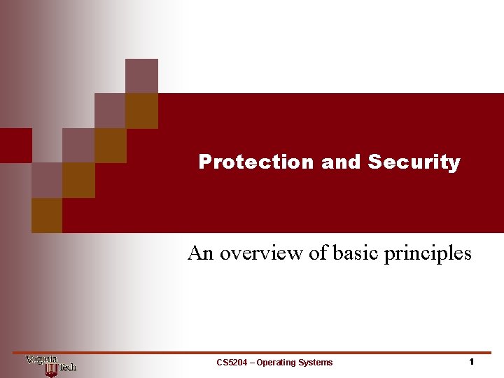 Protection and Security An overview of basic principles CS 5204 – Operating Systems 1