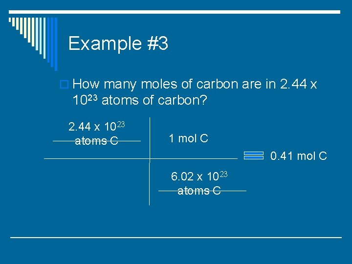 Example #3 o How many moles of carbon are in 2. 44 x 1023