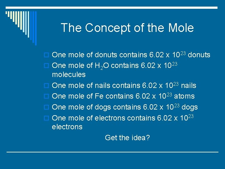 The Concept of the Mole o One mole of donuts contains 6. 02 x