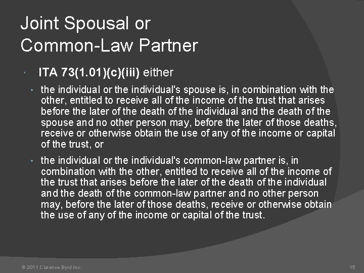 Joint Spousal or Common-Law Partner ITA 73(1. 01)(c)(iii) either • the individual or the