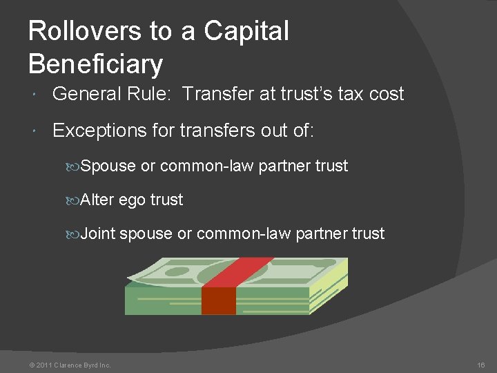 Rollovers to a Capital Beneficiary General Rule: Transfer at trust’s tax cost Exceptions for