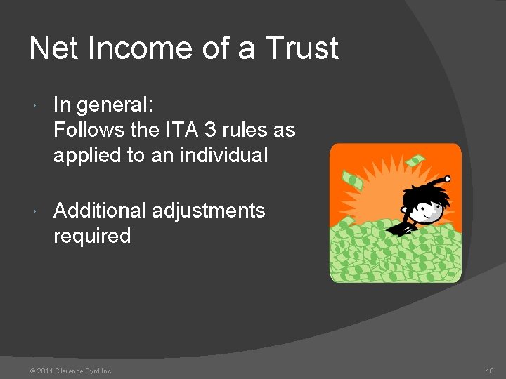 Net Income of a Trust In general: Follows the ITA 3 rules as applied