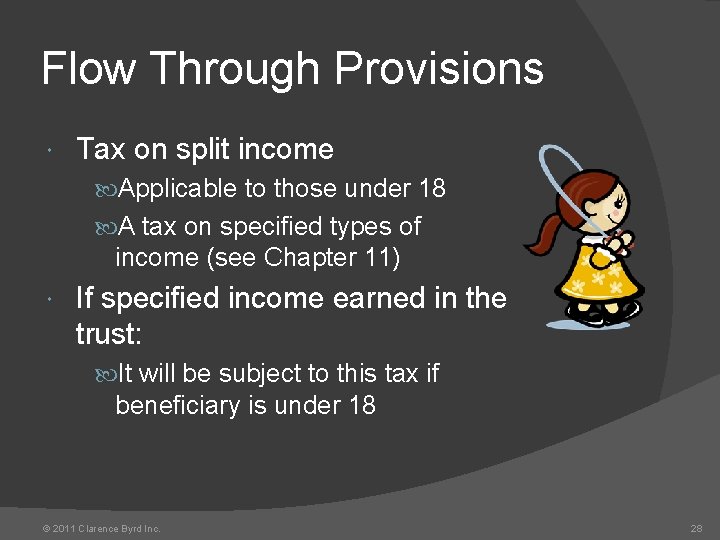 Flow Through Provisions Tax on split income Applicable to those under 18 A tax