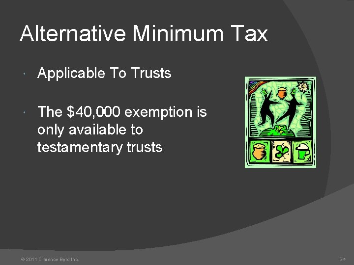 Alternative Minimum Tax Applicable To Trusts The $40, 000 exemption is only available to