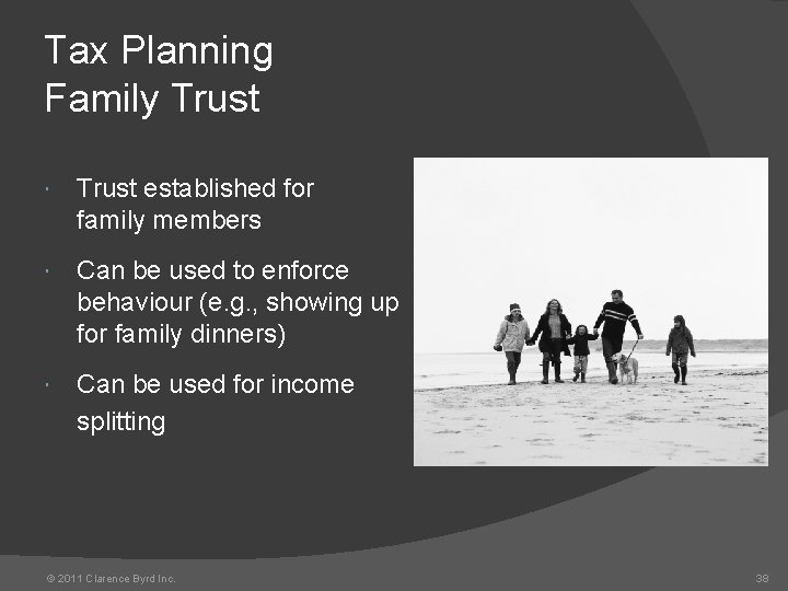 Tax Planning Family Trust established for family members Can be used to enforce behaviour