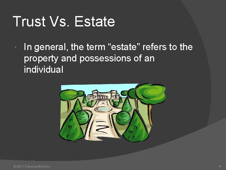 Trust Vs. Estate In general, the term “estate” refers to the property and possessions