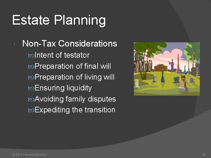 Estate Planning Non-Tax Considerations Intent of testator Preparation of final will Preparation of living