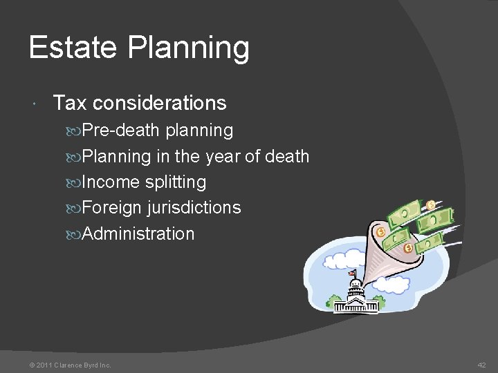 Estate Planning Tax considerations Pre-death planning Planning in the year of death Income splitting