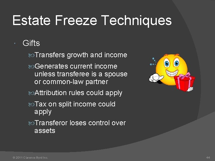 Estate Freeze Techniques Gifts Transfers growth and income Generates current income unless transferee is