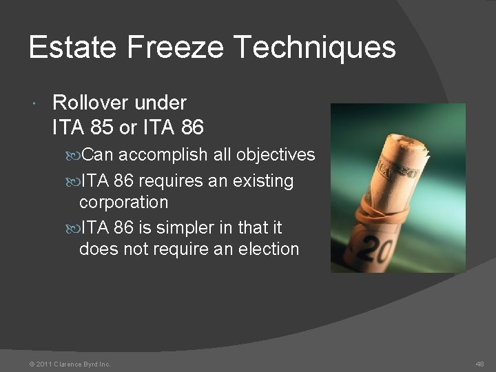 Estate Freeze Techniques Rollover under ITA 85 or ITA 86 Can accomplish all objectives