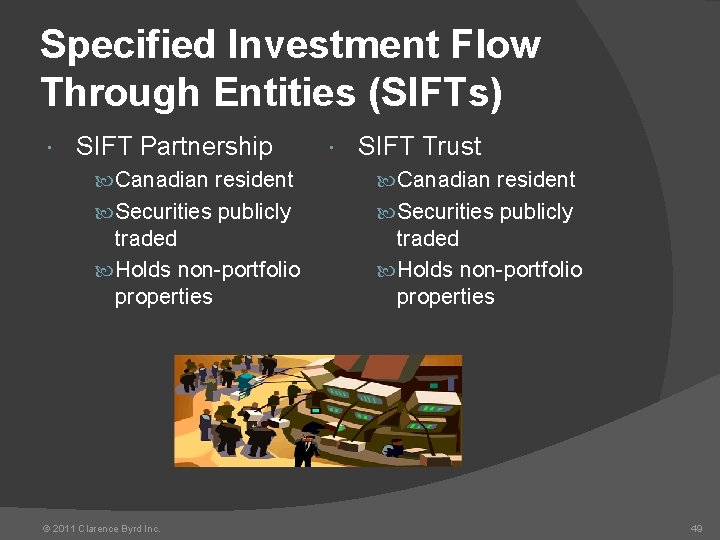 Specified Investment Flow Through Entities (SIFTs) SIFT Partnership SIFT Trust Canadian resident Securities publicly