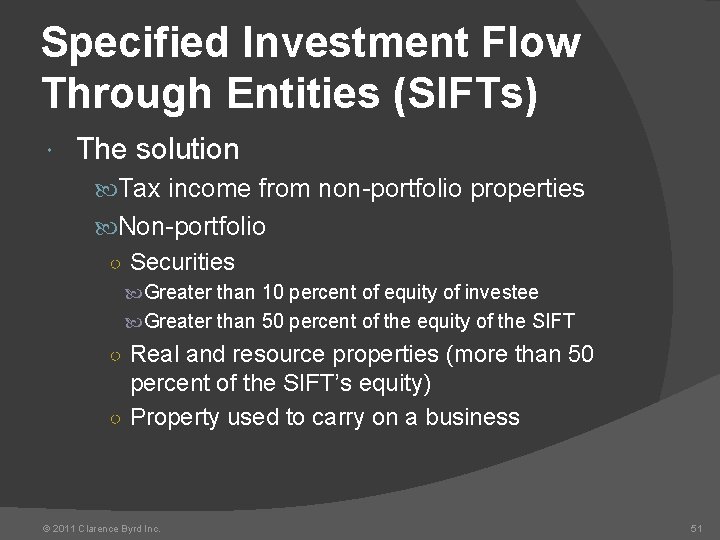 Specified Investment Flow Through Entities (SIFTs) The solution Tax income from non-portfolio properties Non-portfolio