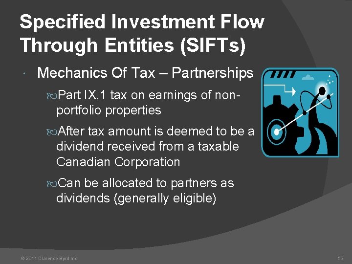 Specified Investment Flow Through Entities (SIFTs) Mechanics Of Tax – Partnerships Part IX. 1