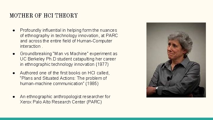 MOTHER OF HCI THEORY ● Profoundly influential in helping form the nuances of ethnography