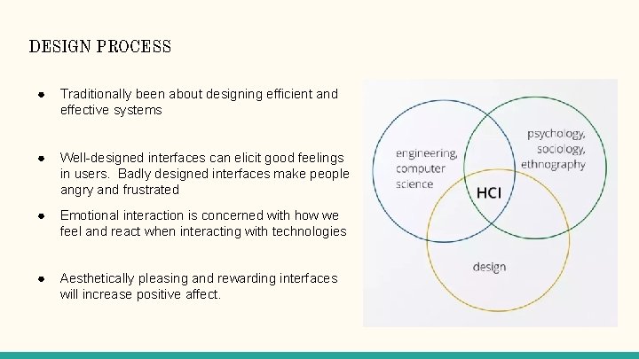 DESIGN PROCESS ● Traditionally been about designing efficient and effective systems ● Well-designed interfaces