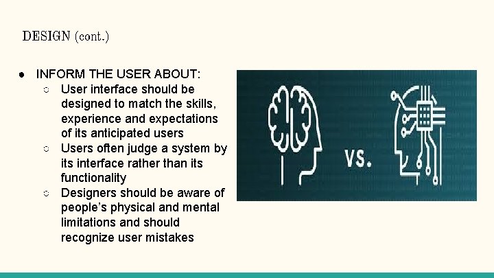 DESIGN (cont. ) ● INFORM THE USER ABOUT: ○ User interface should be designed