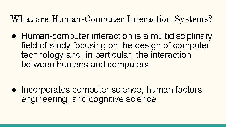 What are Human-Computer Interaction Systems? ● Human-computer interaction is a multidisciplinary field of study