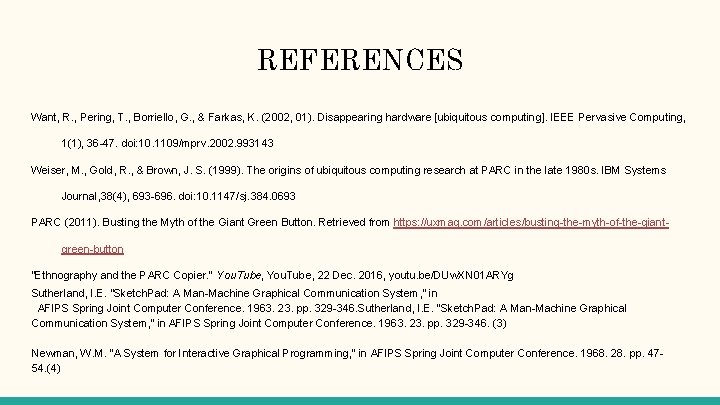 REFERENCES Want, R. , Pering, T. , Borriello, G. , & Farkas, K. (2002,