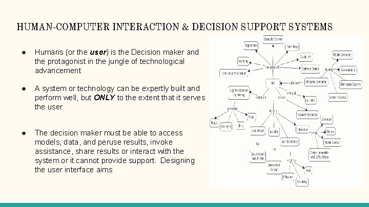 HUMAN-COMPUTER INTERACTION & DECISION SUPPORT SYSTEMS ● Humans (or the user) is the Decision