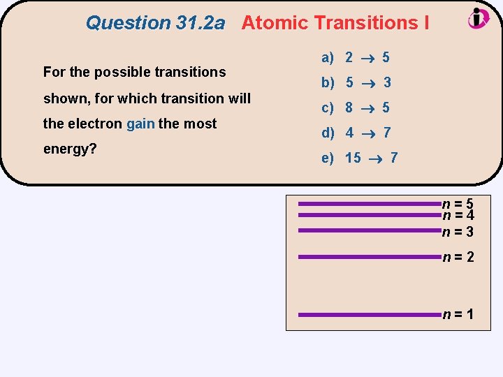 Question 31. 2 a Atomic Transitions I For the possible transitions shown, for which