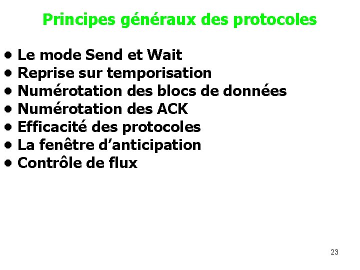 Principes généraux des protocoles • Le mode Send et Wait • Reprise sur temporisation