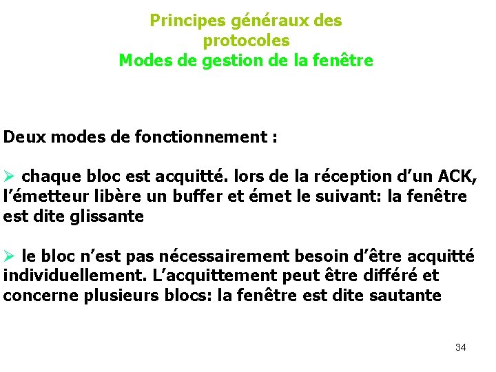 Principes généraux des protocoles Modes de gestion de la fenêtre Deux modes de fonctionnement