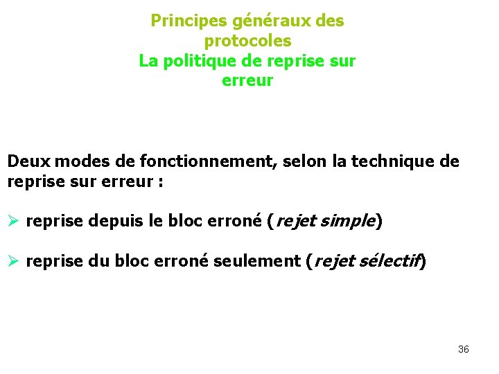 Principes généraux des protocoles La politique de reprise sur erreur Deux modes de fonctionnement,