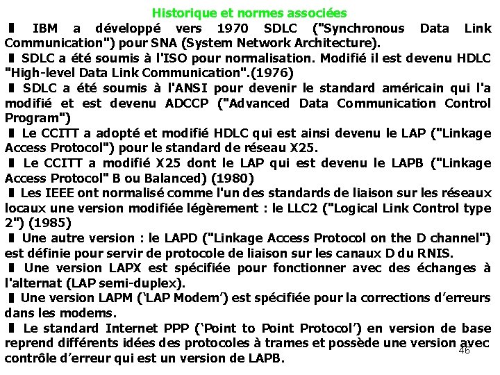 Historique et normes associées ❚ IBM a développé vers 1970 SDLC ("Synchronous Data Link